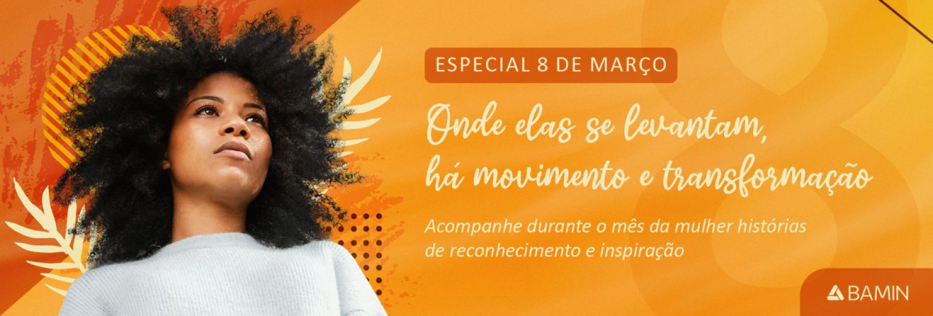 Especial Mulheres que transformam
